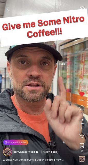 Cory filming in Costco: Give me some nitro coffee